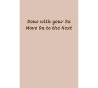 Done With Your Ex, Move on to the Next Notebook: Brown Lined Journal for Teens and Adults, 120 pages, 6x9 inches, His and Hers Gifts
