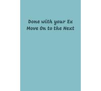 Done With Your Ex, Move on to the Next Notebook: Teal Lined Journal for Teens and Adults, 120 pages, 6x9 inches, His and Hers Gifts