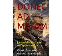 DONEC AD METAM: La via dello Spartano nell'epoca del caos.