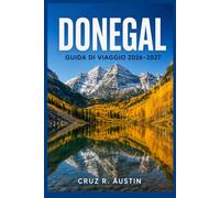 DONEGAL GUIDA DI VIAGGIO 2026-2027: Un compagno pratico per Slieve League, Glenveagh e Inishowen, con costi realistici, percorsi in auto e itinerari pronti all’uso