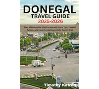 DONEGAL TRAVEL GUIDE 2025-2026: Plan a Memorable Irish Escape with Local Tips, Coastal Routes, and Experiences Beyond the Tourist Trail