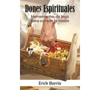 Dones Espirituales: Herramientas de Jesús para cumplir la misión