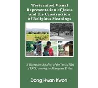 Dong Hwan Kwon Westernized Visual Representation of Jesus and the Co (Tascabile)