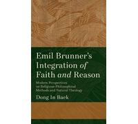 Dong In Baek Emil Brunner's Integration of Faith and Reason (Copertina rigida)