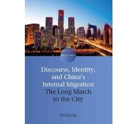 Dong Jie Discourse, Identity, and China's Internal Migration (Tascabile)