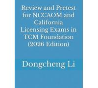 Dongcheng Li Review and Pretest for NCCAOM and California Licensing (Tascabile)