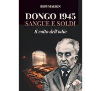 Dongo 1945 Sangue e Soldi: Il volto dell'odio