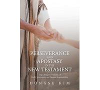 Dongsu Kim Perseverance and Apostasy in the New Testament (Tascabile)