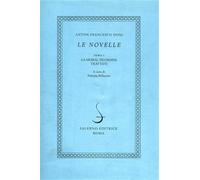 Doni,Anton Francesco - Le novelle. Tomo I: La moral filosofia. Trattati. Tomo II
