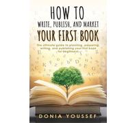 Donia Youssef How to Write, Publish, and Market Your First Bo (Copertina rigida)