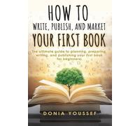 Donia Youssef How to Write, Publish, and Market Your First Book (Tascabile)