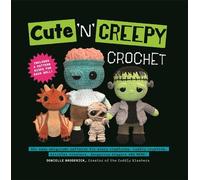 Donielle Broderick Cute 'N' Creepy Crochet (Tascabile)