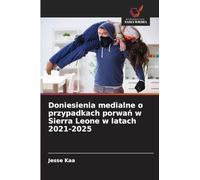 Doniesienia medialne o przypadkach porwa¿ w Sierra Leone w latach 2021-2025