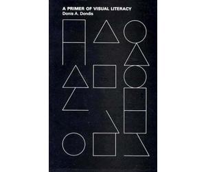 Donis A Dondis A Primer of Visual Literacy (Tascabile) MIT Press