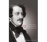 Donizetti: la figura, la musica, la scena