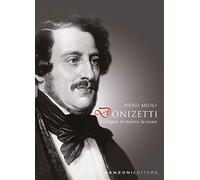 Donizetti: la figura, la musica, la scena