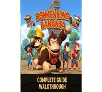 Donkey Kong Bananza Complete Guide and Walkthrough :Tips, Tricks, Strategies, Secrets and everything you need to know before playing