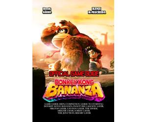 DONKEY KONG BANANZA GAME GUIDE: 100% Completion Guide to Starting Donkey Kong Bananza: Ingot Isle, Lagoon Layer, Hilltop Layer, Canyon Layer, The ... Forest Layer, The Junction, Resort Layer
