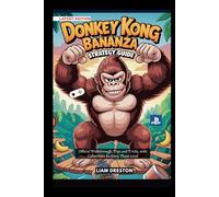 Donkey Kong Bananza Strategy Guide: Official Walkthrough, Tips and Tricks, with Collectibles for Every Player Level