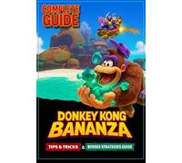 Donkey Kong Bananza The Ultimate 2025 Complete Guide, Full Tips & Tricks, Secrets, Collectibles, and 100% Walkthrough (Latest Update)