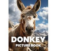 Donkey Picture Book: A Delightful Collection of 100 Images of Donkeys in Various Landscapes