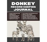 Donkey Record Keeping Journal: A Complete Logbook for Herd Management, Breeding, Hoof Care, and Health Records.