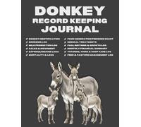 Donkey Record Keeping Journal: A Complete Logbook for Herd Management, Breeding, Hoof Care, and Health Records.