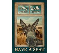 Donkey Why Hello Sweet Cheeks Have A Seat Farmer Farming Home Living Bagno Toilette Decor Poster Wall Art Decor Metal Sign Poster 20 x 30 cm