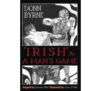 Donn Byrne "Irish" & A Man's Game (Tascabile)
