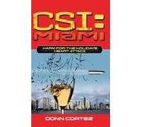 Donn Cortez Csi: Miami: Harm for the Holidays: Heart Attack (Tascabile)