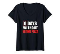 Donna 0 Days Without Eating Pizza Sarcastic Pizza Competition Maglietta con Collo a V