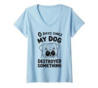 Donna 0 Giorni Da Quando Il Mio Dog Ha Distrutto Qualcosa Di Maglietta con Collo a V