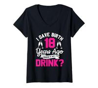Donna 18 ° Compleanno Ho partorito 18 Anni Fa Dove Il Mio Drink Maglietta con Collo a V