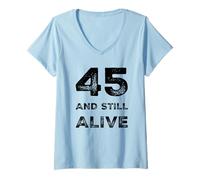Donna 45 And Still Alive 45th Funny Birthday Party - 45 Anni Maglietta con Collo a V