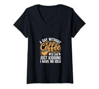 Donna A Day Without Coffee No Clue Never Tried ------ Maglietta con Collo a V