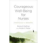 Donna A. Gaffney Nicole C. Foster Courageous Well-Being for Nurses (Tascabile)