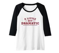 Donna A Little Bit Dramatic Funny Quote Design per Le Donne Maglia con Maniche Raglan