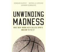 Donna A. Lopiano Andrew Zimbalist Gerald S. Gurney Unwinding Madness (Tascabile)