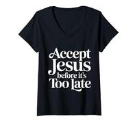 Donna Accept Jesus Before It's Too Late Fede Salvezza ||- Maglietta con Collo a V