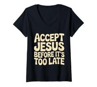 Donna Accept Jesus Before It's Too Late Fede Salvezza |- Maglietta con Collo a V