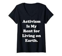Donna Activism Is My Rent For Living On Earth Maglietta con Collo a V