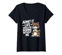 Donna Admit It Life Is Boring Without Me Amante Gatti Mamme & Papà Maglietta con Collo a V