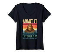 Donna Admit It Life Would Be Boring Without Me Bigfoot Novelty Pun Maglietta con Collo a V