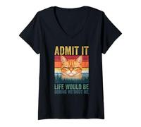 Donna Admit It Life Would Be Boring Without Me Orange Tabby Cat Maglietta con Collo a V