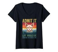 Donna Admit It Life Would Be Boring Without Me Sphynx Cat Lover Maglietta con Collo a V