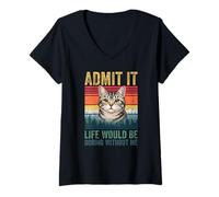Donna Admit It Life Would Be Boring Without Me Tabby Cat Novelty Maglietta con Collo a V