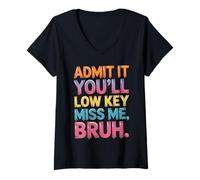 Donna Admit It You’ll Low Key Miss Me Funny School Saying Maglietta con Collo a V