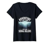Donna Adventure Is out There But So Are Serial Killers Maglietta con Collo a V