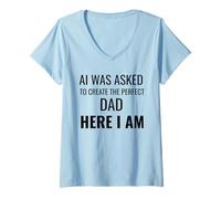Donna AI è Stato chiesto di Creare Il papà Perfetto Qui Sono Divertente Maglietta con Collo a V