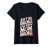 Donna Ain't No Broke Like Show Mom Broke Livestock Show Mom Maglietta con Collo a V